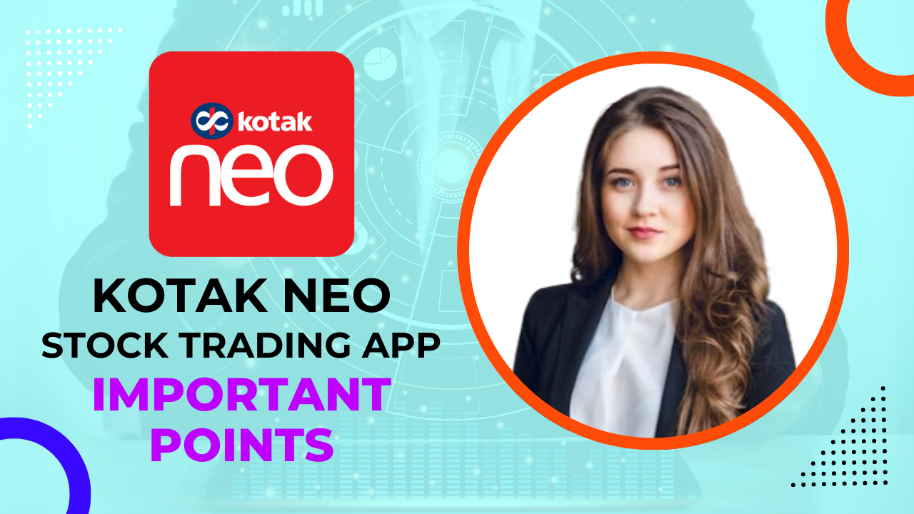 Kotak Neo Stock Trading App, Kotak Neo App, Stock Market Trading, Benefits of Kotak neo APP,